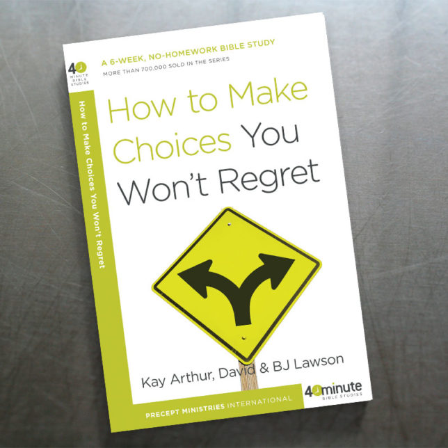 How to Make Choices You Won't Regret 40 Minute Bible Study