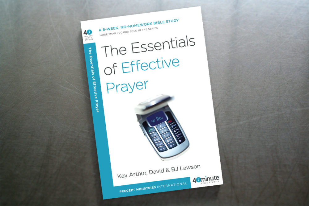 The Essentials of Effective Prayer 40 Minute Bible Study