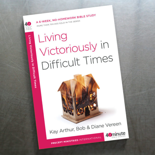 Living Victoriously in Difficult Times 40 Minute Bible Study