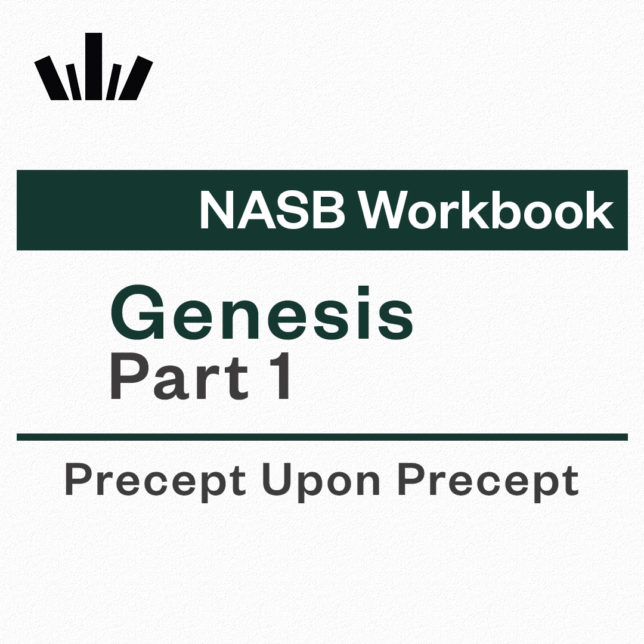 GENESIS PART 1 Precept Upon Precept NASB Workbook