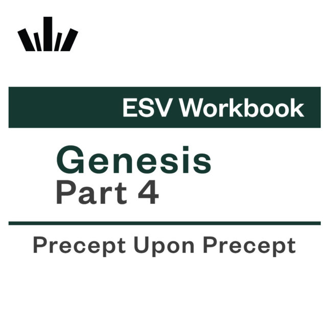 Genesis Part 4 Precept Upon Precept ESV Workbook