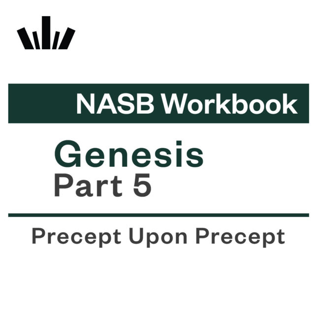 GENESIS PART 5 Precept Upon Precept NASB Workbook