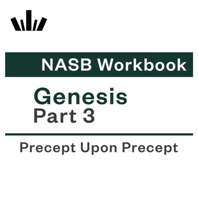GENESIS PART 3 Precept Upon Precept NASB Workbook