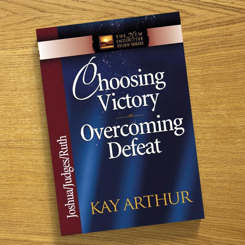Choosing Victory, Overcoming Defeat - New Inductive Study Series (NISS)