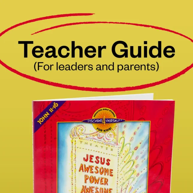 (D4Y-11TG) TEACHER GUIDE PDF Jesus - Awesome Power, Awesome Love (John chapters 11-16)